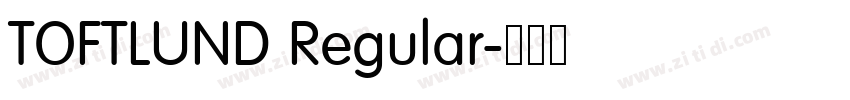TOFTLUND Regular字体转换 TOFTLUND Regular字体转换
